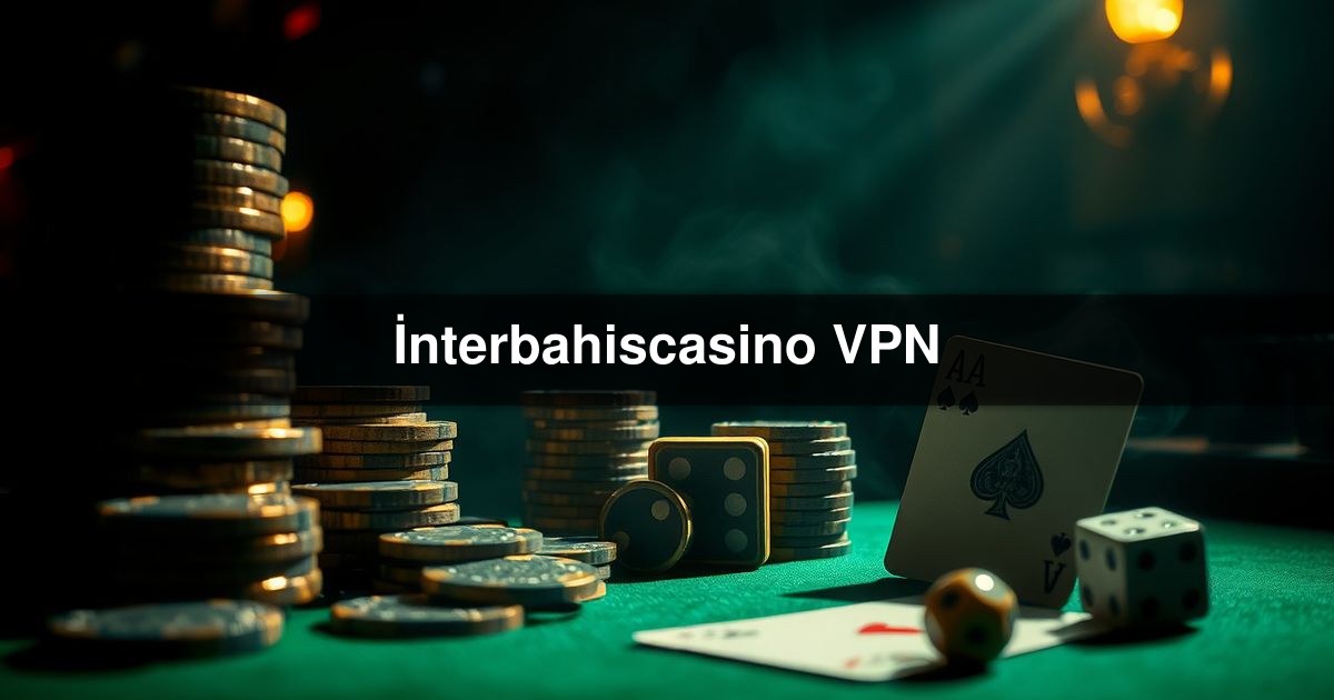 İnterbahiscasino VPN