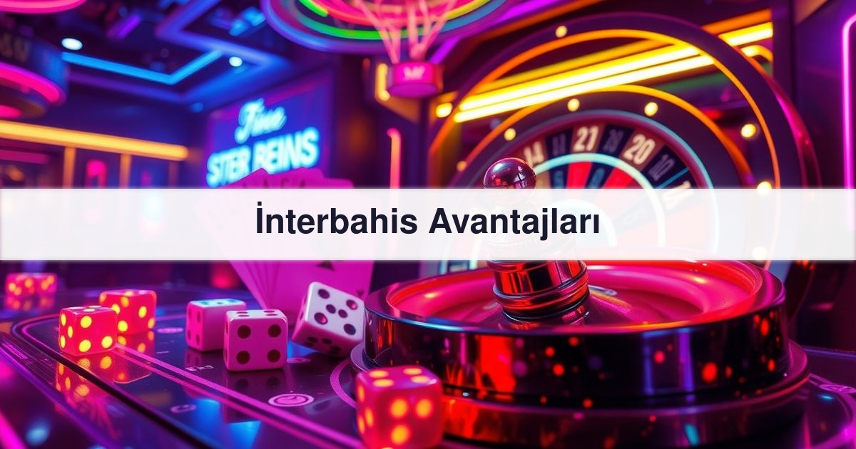 İnterbahis Avantajları