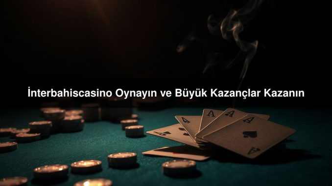 İnterbahiscasino Oynayın